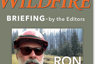 (Wildfire Briefing) Pandemic spreads, balloons fall, fires burn — and from chaos we build order