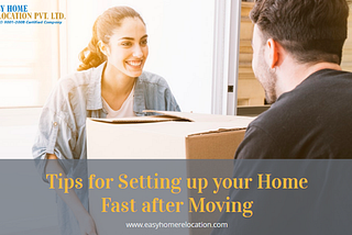 Tips for Setting up your Home Fast after Moving