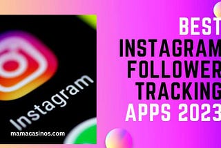 Instagram Follower Tracking Apps 2023