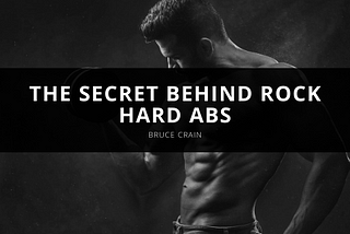 Bruce Crain Reveals the Secret Behind Rock Hard Abs