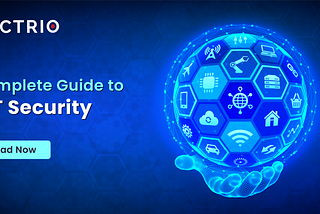 The Comprehensive IoT Security Guide [Latest 2022 update]