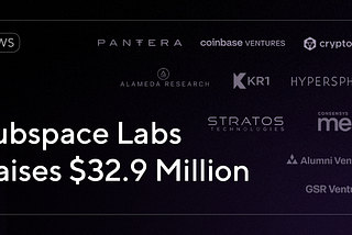 Проект Subspace Labs собрал 32,9 миллиона долларов, чтобы довести масштаб Интернета до Web3