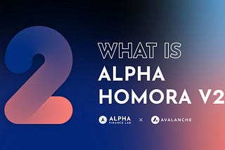 Alpha Homora Kaldıraçlı Yield Farming Ürününü Avalanche’a Getiriyor