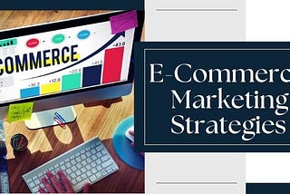 10 Game-Changing E-commerce Marketing Strategies You Must Try