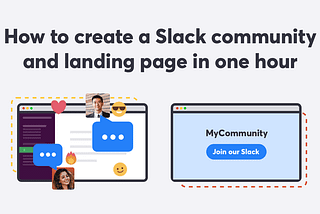 How to create a Slack community and landing page in one hour