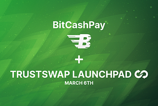 Bitcashpay Announces Token Offering on the TrustSwap Launchpad March 6th