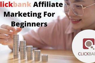 Clickbank Affiliate Marketing For Beginners