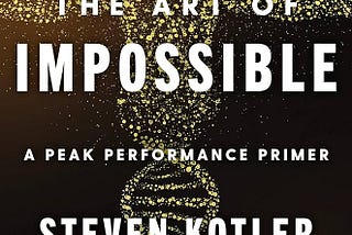 [Book Review] The Art of Impossible by Steven Kotler