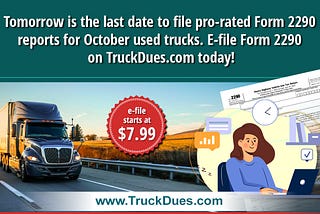 E-file for Pro-rated Form 2290 for October Used Trucks Before It’s Too Late!