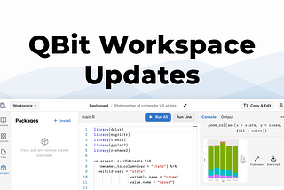 QBit Workspace Updates: Towards the Next Generation Data Science Editor