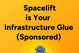 D2DO270: Spacelift Is Your Infrastructure Glue (Sponsored)