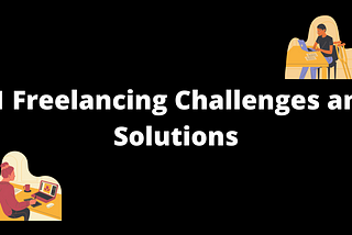 11 Freelancing Challenges and Solutions