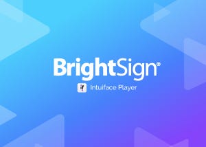 New for Intuiface: BrightSign Support! | Intuiface Blog