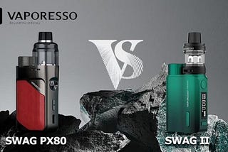 Vaporesso SWAG PX80, Time to Make a Change | HealthCabin
