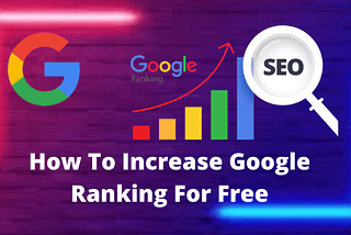 How To Increase Google Ranking For Free In Just 4 Steps — Blog- Web Hosting Services | Best cloud…