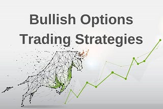 Bullish Options Trading Strategies — How to Use Options in Bullish Market?