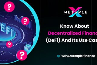 Know About Decentralized Finance (DeFi) And Its Use Cases