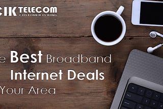 The Best Broadband Internet Deals in Your Area