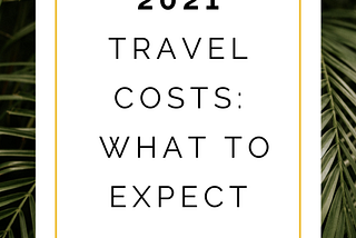 2021 travel costs