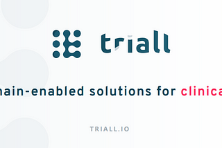 Triall: Blockchain-endbled solutions for clinical trials.