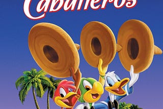 I Watch Every Disney Movie In Order So You Don’t Have To: The Three Caballeros