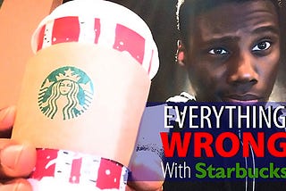 Everything Wrong with Starbucks