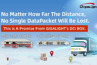 Spanning Distances and Keeping Every Data Promise — GIGALIGHT DCI BOX, Enabling Unbounded Data…
