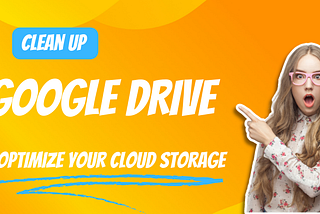 Clean Up Google Drive: Optimize Your Cloud Storage | PERF 4 TECH