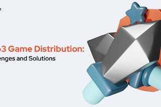 Web3 Game Distribution: Challenges and Solutions | Expedite Studio