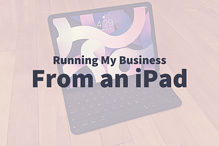 Running My Business From an iPad