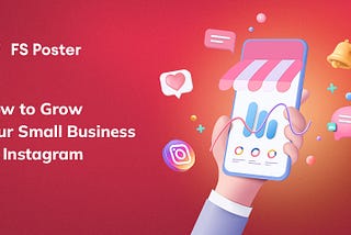 How to Grow Your Small Business on Instagram?