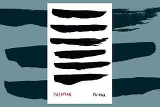 Çin’de Yasaklanan Kitap: Yaşamak