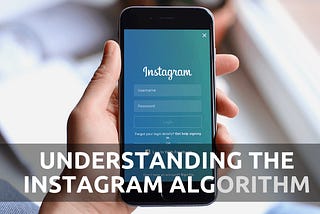 The Instagram Algorithm — What You Need to Know