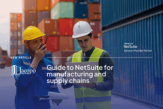 Guide to NetSuite for manufacturing and supply chains