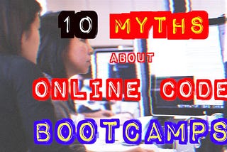 10 Myths about Online Code Bootcamps