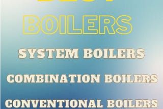 3 best boilers to buy in 2021