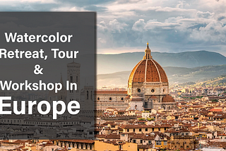 Watercolor Retreats, Tours & Workshops in Europe