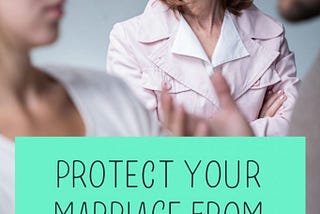 How to Protect Your Marriage from Difficult In-laws