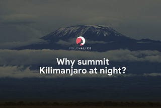 Why summit Kilimanjaro at night?