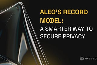 Aleo’s Record Model: Building a More Secure, Efficient Blockchain