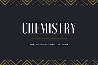 All Chapters Short Questions Chemistry Notes For Class 9 PDF [English Medium]