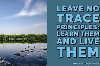Leave No Trace Principles: Learn Them And Live Them — Principle 1