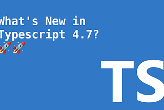 BP’s Daily Digest #28 — TypeScript 4.7, SwiftUI extensions, and more