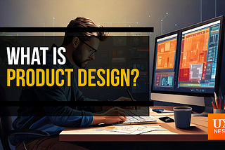 What is Product Design? Understanding the Difference Between Product Design and UX Design