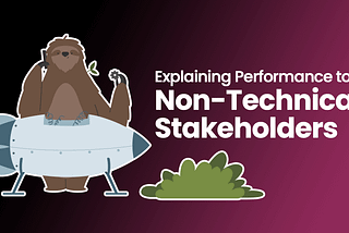 Explaining Performance to Non-Technical Stakeholders