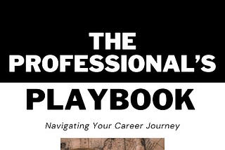 Unlock Your Career Potential: Introducing “The Professional’s Playbook”