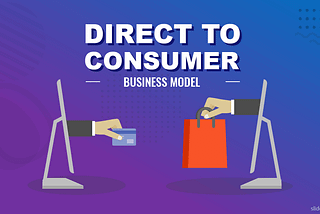 Is Direct-To-Consumer Sales A Winning E-Commerce Model?