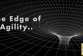 The Edge of Agility