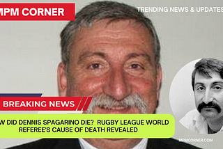 How did Dennis Spagarino die? Rugby league world referee's cause of death revealed