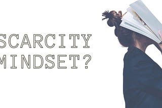 How To Beat The 6 Scarcity Mindset Sins